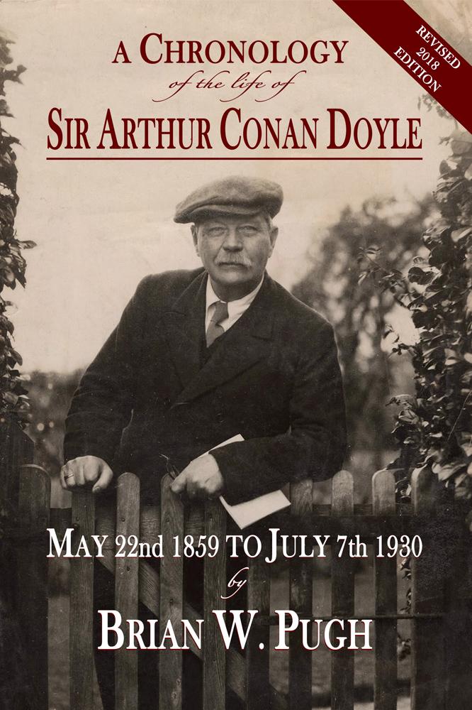 A Chronology of the Life of Sir Arthur Conan Doyle – Revised 2018 Edition by Brian Pugh